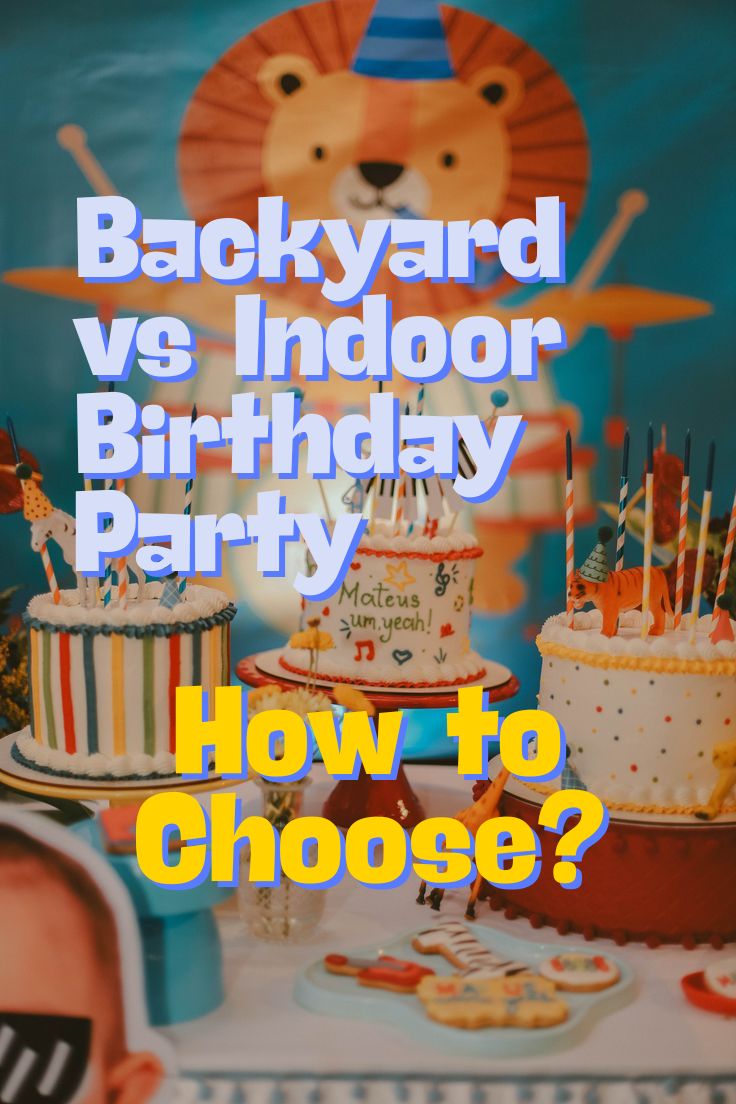 Backyard vs Indoor Birthday Party How to Choose