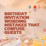 Birthday Invitation Wording Mistakes That Confuse Guests