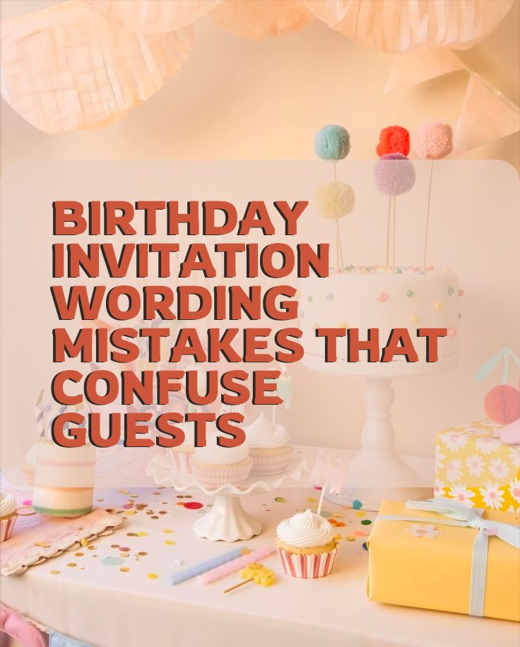 Birthday Invitation Wording Mistakes That Confuse Guests
