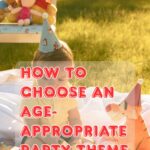 How to Choose an Age-Appropriate Party Theme