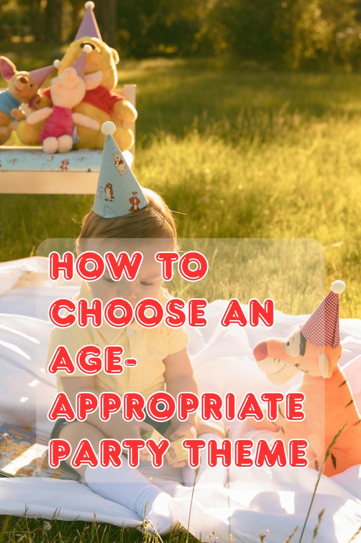How to Choose an Age-Appropriate Party Theme