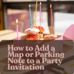 How to Add a Map or Parking Note to a Party Invitation