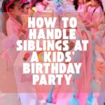 How to Handle Siblings at a Kids’ Birthday Party
