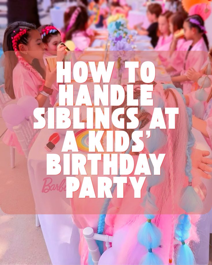 How to Handle Siblings at a Kids’ Birthday Party