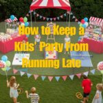 How to Keep a Kids’ Party From Running Late