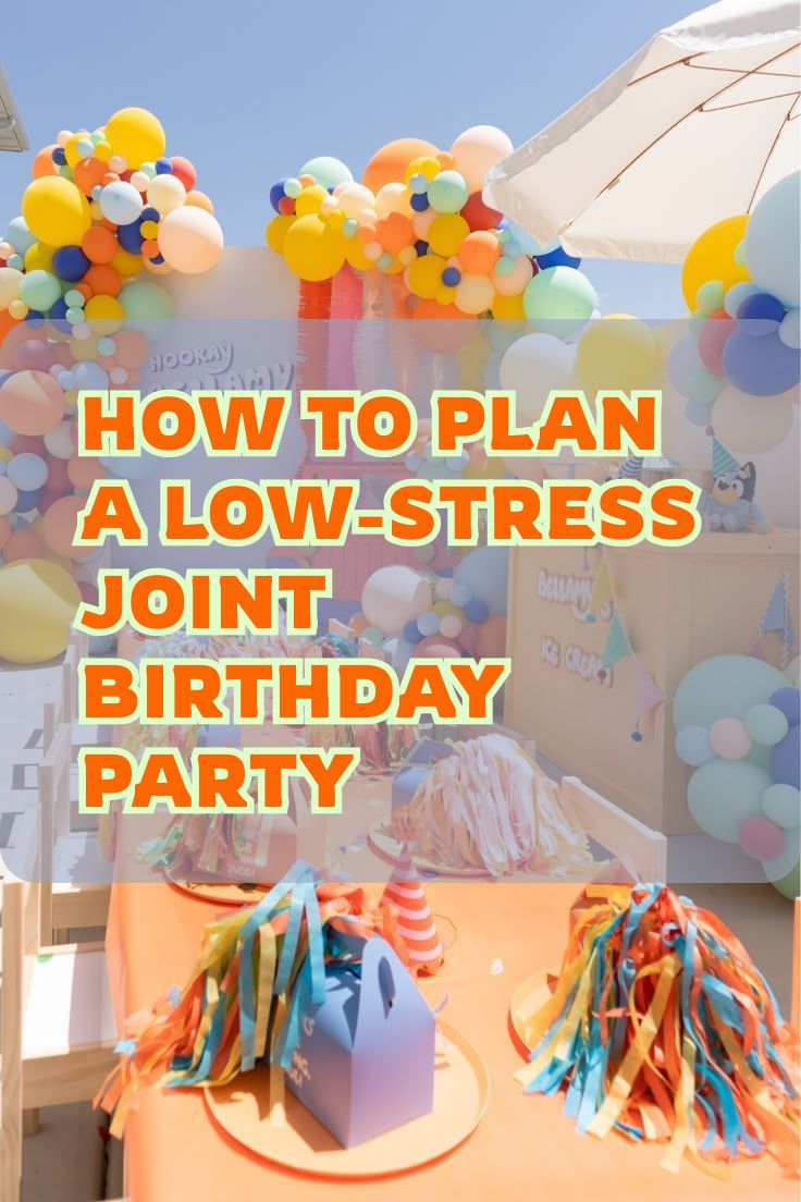 How to Plan a Low-Stress Joint Birthday Party