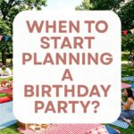 When to Start Planning a Birthday Party?