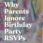 Why Parents Ignore Birthday Party RSVPs
