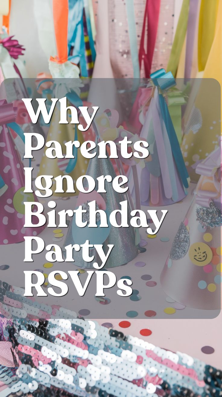 Why Parents Ignore Birthday Party RSVPs
