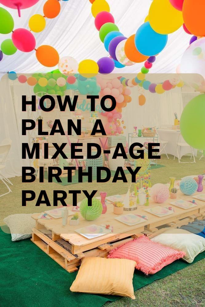 how to plan a mixed age birthday party